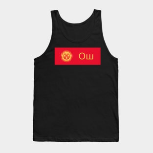 Osh City in Kyrgyzstan Flag Tank Top